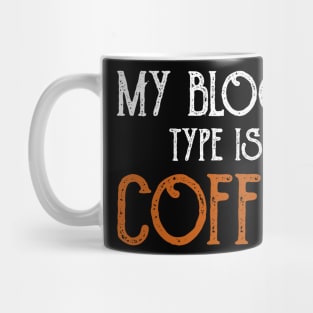 My Blood Type Is Coffee Breakfast Mug